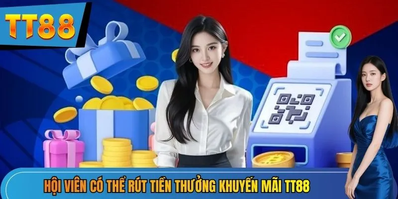 Hội viên có thể rút tiền thưởng khuyến mãi TT88